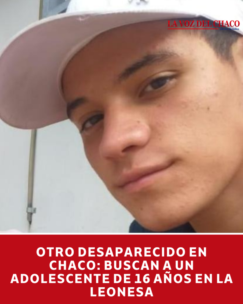 Buscan a un adolescente de 16 años desaparecido en La Leonesa